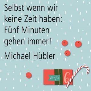 Metropolitan Adventskalender Tür sechs: Spruch von Autor Michael Hübler