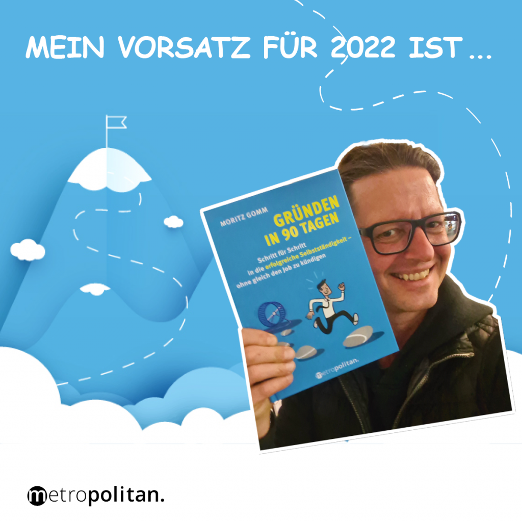 Mein Vorsatz für 2022 ist ... Gründen in 90 Tagen metropolitan