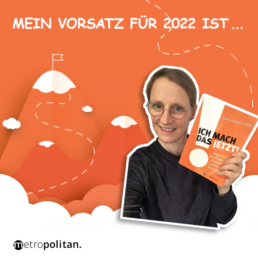 Mein Vorsatz für 2022 ist ... Ich mach das jetzt! metropolitan