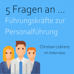 Beitragsbild 5 Fragen an Führungskräfte zur Personalführung Lebrenz