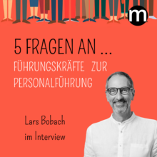 5 Fragen zur Personalführung – Interview mit Lars Bobach