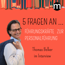 5 Fragen zur Personalführung – Interview mit Thomas Belker