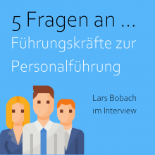 5 Fragen zur Personalführung – Interview mit Lars Bobach