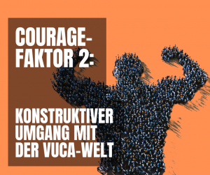 Courage-Faktor 2 VUCA