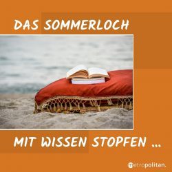 Das Sommerloch mit Wissen stopfen metropolitan Aktion Sommerlektüre 2022