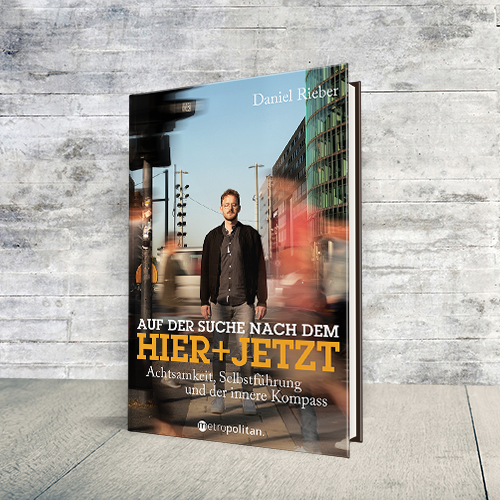 Auf der Suche nach dem Hier + Jetzt Daniel Rieber Cover metropolitan