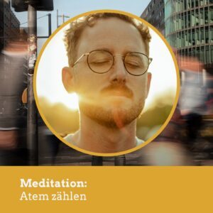 Mediationen Auf der Suche nach dem Hier + Jetzt Daniel Rieber Meditation: Atem zählen