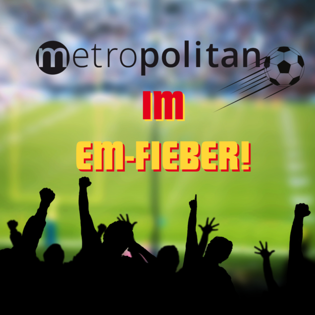 metropolitan im EM-Fieber